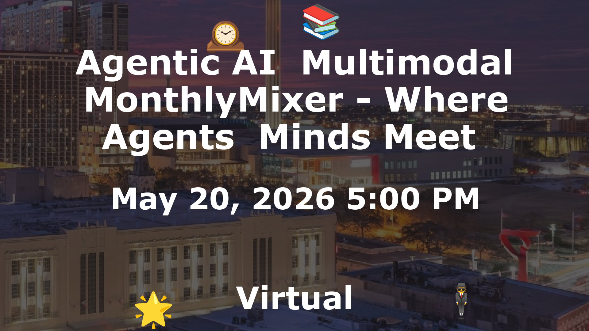 Agentic AI  Multimodal MonthlyMixer - Where Agents  Minds Meet  event image